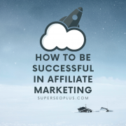 Become  successful in affiliate marketing