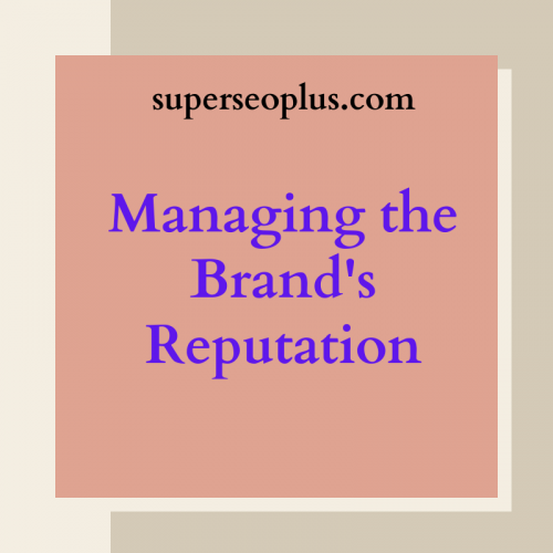 Managing the Brand's Reputation