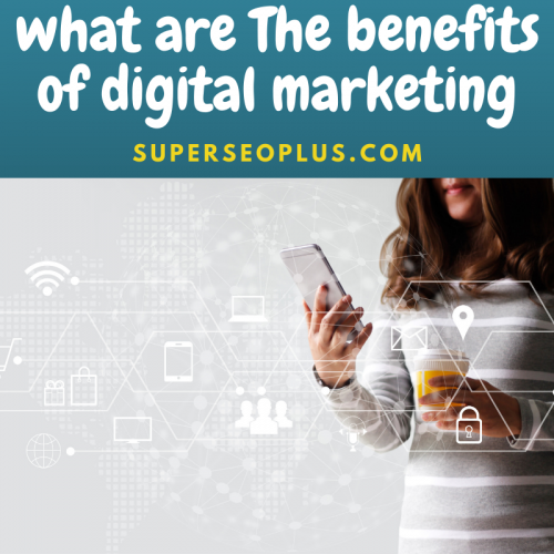 What are the benefits of digital marketing