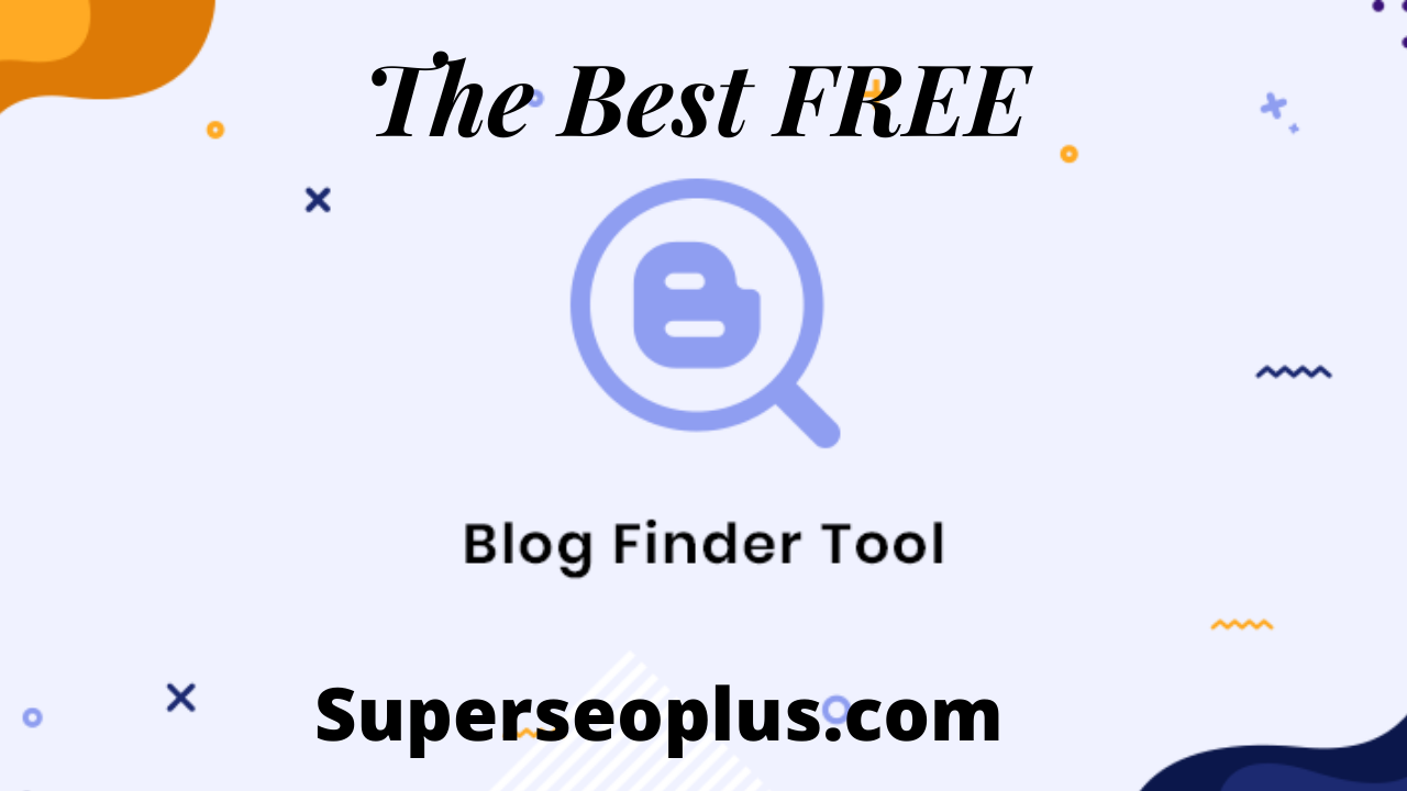 The best free Blog Finder Tool