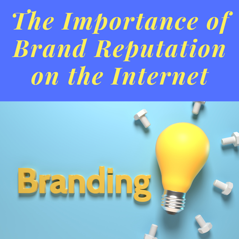 The Importance of Brand Reputation on the Internet