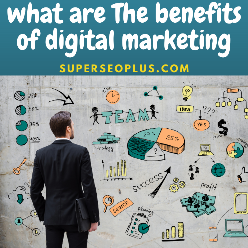The benefits of digital marketing