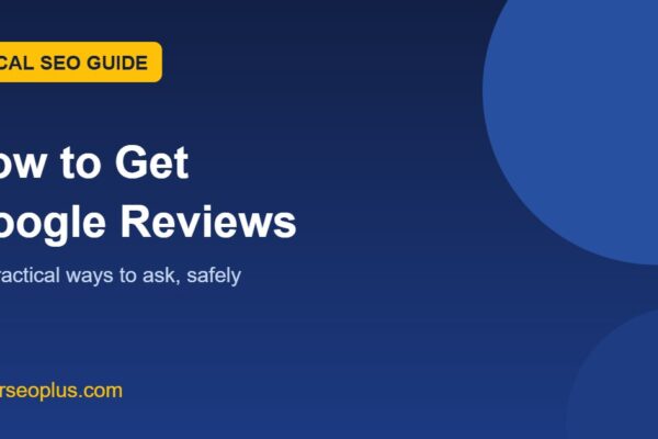 How to get Google reviews for your business: 12 practical ways