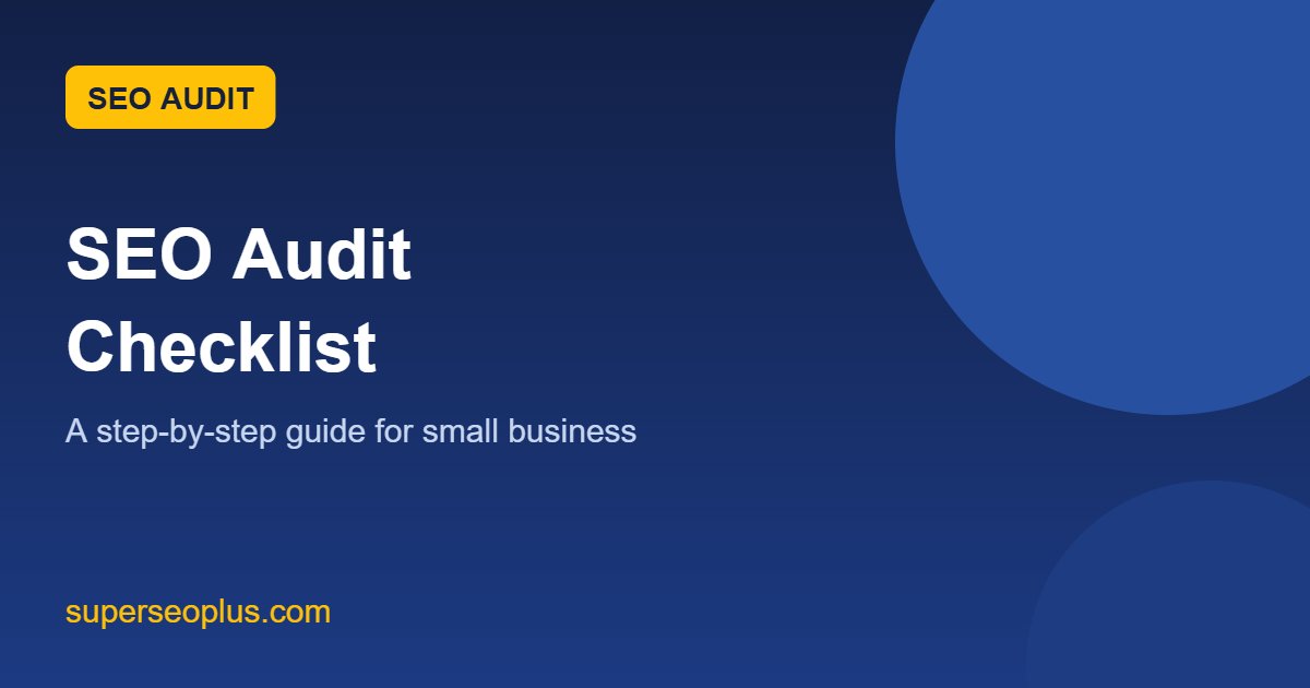 SEO Audit Checklist: A Step-by-Step Guide for Small Businesses featured image SEO audit checklist: a step-by-step guide for small businesses