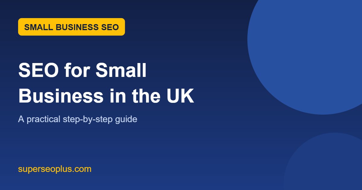 SEO for Small Business UK: A Practical Step-by-Step Guide featured image SEO for small business UK: a practical step-by-step guide