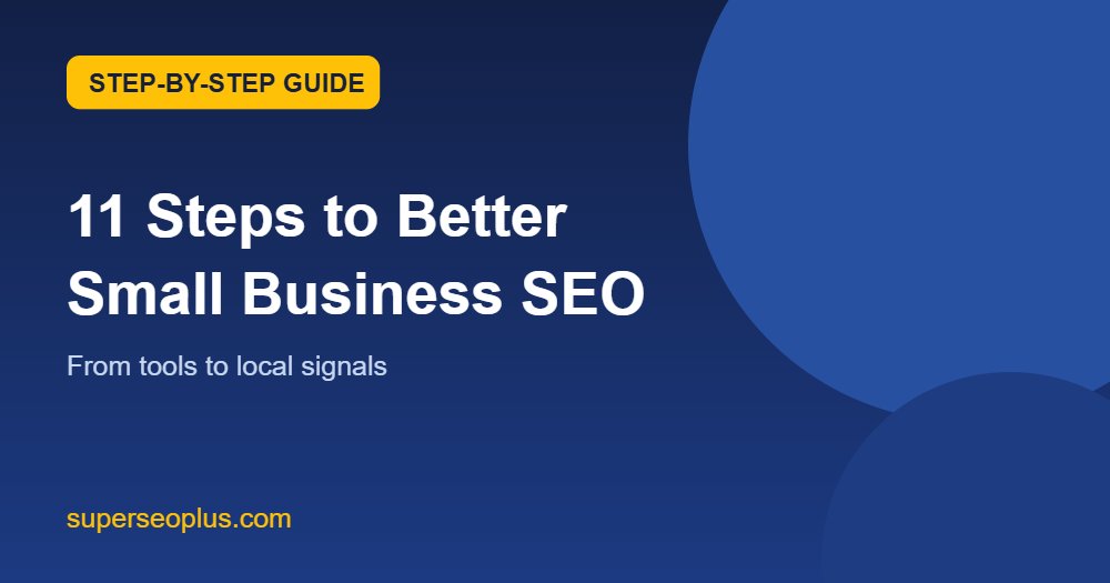 SEO for small business step-by-step plan covering tools, content and local signals