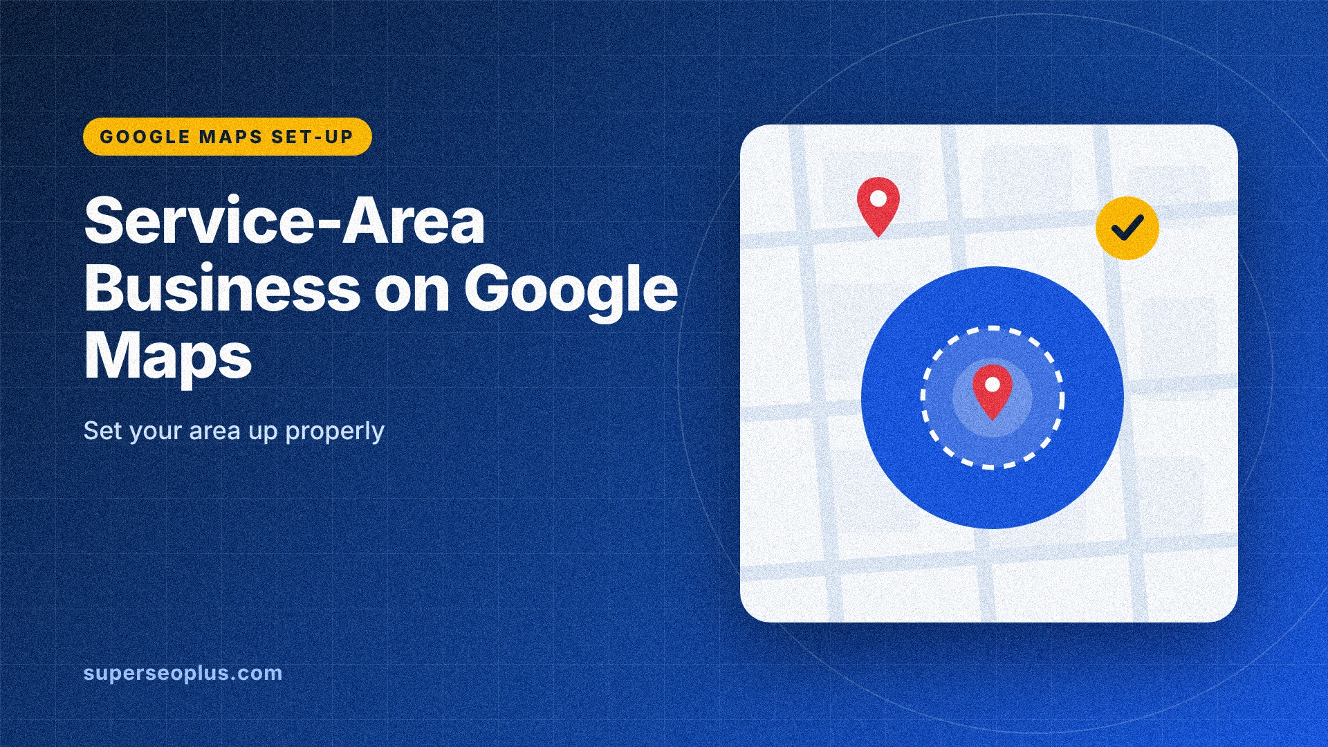service area business google maps featured image service area business google maps: guide cover graphic with a service radius around a map pin