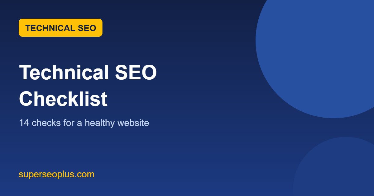 Technical SEO Checklist: 14 Checks for a Healthy Website featured image Technical SEO checklist: 14 checks for a healthy website