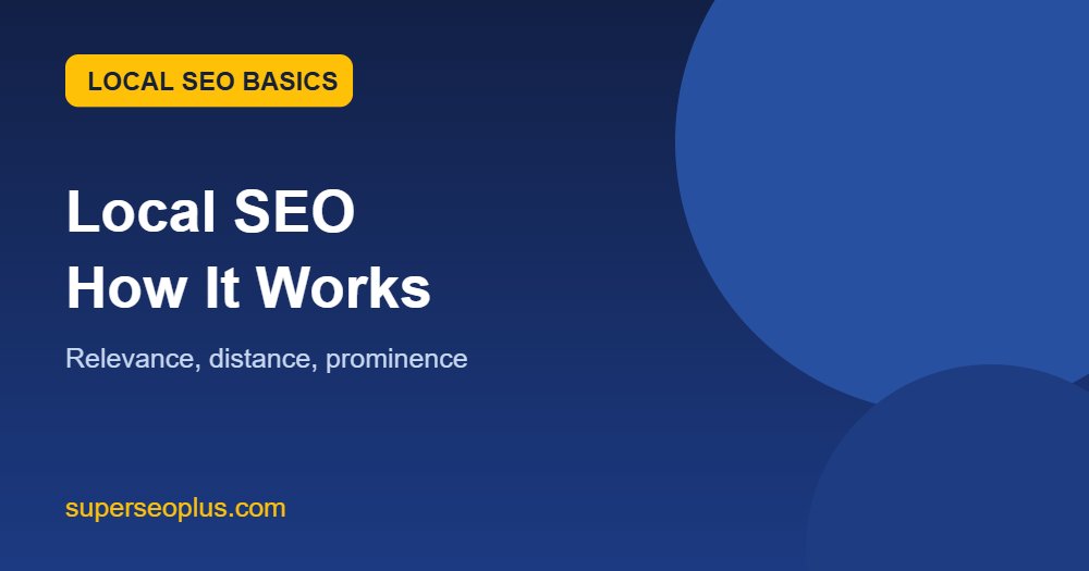 What is local SEO and how it works: relevance, distance and prominence explained